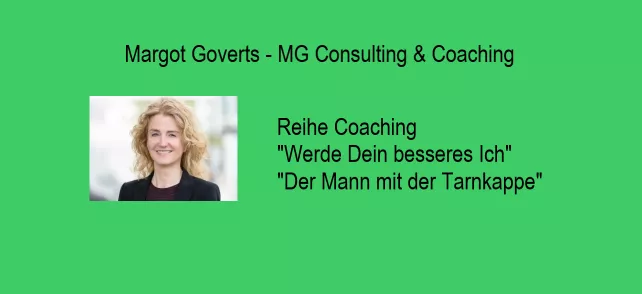 Margot Goverts Coaching "Werde Dein besseres Ich" hier "Der Mann mit der Tarnkappe"