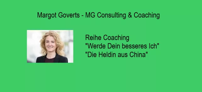 Margot Goverts Coaching "Werde Dein besseres Ich" hier "Die Heldin aus China"